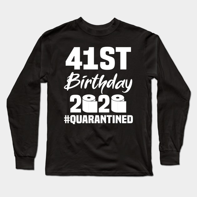 41st Birthday 2020 Quarantined Long Sleeve T-Shirt by quaranteen